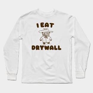 Funny Meme TShirt, I EAT DRYWALL Shirt, Retro Cartoon Meme Long Sleeve T-Shirt